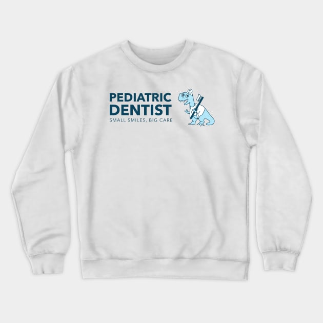 Pediatric Dentist - Small Smiles, Big Care Crewneck Sweatshirt by LuneFolk